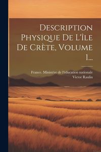 Produktbild: Description Physique De L'&icirc;le De Cr&egrave;te, Volume 1...