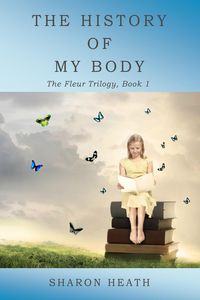 Produktbild: The History of My Body (The Fleur Trilogy, #1)