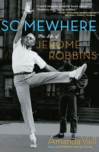 Bild vom Artikel Somewhere: The Life of Jerome Robbins vom Autor Amanda Vaill