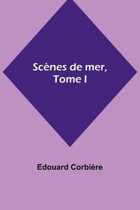 Produktbild: Sc&egrave;nes de mer, Tome I