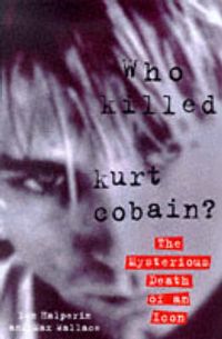 Produktbild: Halperin, I: Who Killed Kurt Cobain?