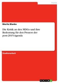 Produktbild: Die Kritik an den MDGs und ihre Bedeutung f&uuml;r den Prozess der post-2015-Agenda