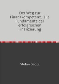 Produktbild: Der Weg zur Finanzkompetenz: Die Fundamente der erfolgreichen Finanzierung