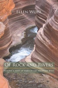 Produktbild: Wohl, E: Of Rock and Rivers - Seeking a Sense of Place in th