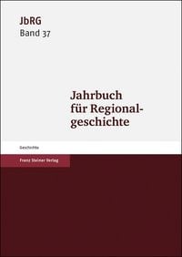 Produktbild: Jahrbuch f&uuml;r Regionalgeschichte 37 (2019)