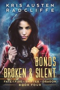 Produktbild: Bonds Broken & Silent (Fate Fire Shifter Dragon: World on Fire Series One, #4)