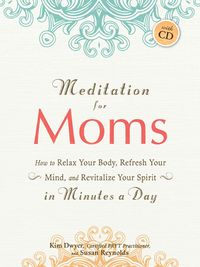 Produktbild: Meditation for Moms with CD: How to Relax Your Body, Refresh Your Mind, and Revitalize Your Spirit in Minutes a Day