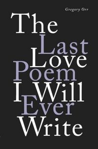 Produktbild: The Last Love Poem I Will Ever Write