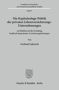Produktbild: Die Kapitalanlage-Politik der privaten Lebensversicherungs-Unternehmungen