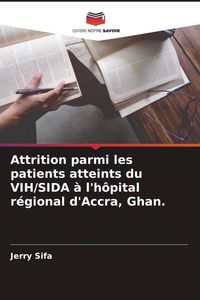 Produktbild: Attrition parmi les patients atteints du VIH/SIDA &agrave; l'h&ocirc;pital r&eacute;gional d'Accra, Ghan.