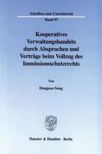 Produktbild: Kooperatives Verwaltungshandeln durch Absprachen und Vertr&auml;ge beim Vollzug des Immissionsschutzrechts.