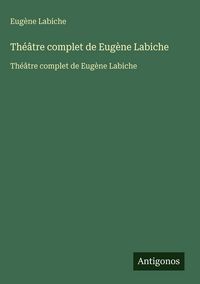 Produktbild: Th&eacute;&acirc;tre complet de Eug&egrave;ne Labiche
