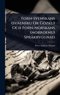 Produktbild: Forn-svenskans (svaensku Ok G&ouml;zku) Och Forn-norskans (norroenu) Spr&Atilde; kbyggnad