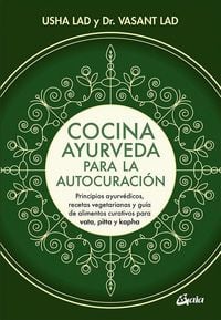 Produktbild: Cocina ayurveda para la autocuraci&oacute;n : principios ayurv&eacute;dicos, recetas vegetarianas y gu&iacute;a de alimentos curativos para vata, pitta y kapha