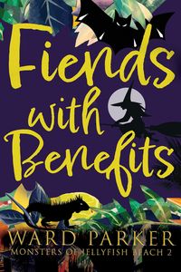 Produktbild: Fiends with Benefits: A Paranormal Mystery Adventure (Monsters of Jellyfish Beach, #2)