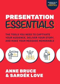 Produktbild: Presentation Essentials: The Tools You Need to Captivate Your Audience, Deliver Your Story, and Make Your Message Memorable