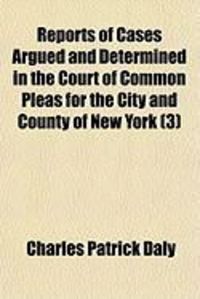 Produktbild: Reports of Cases Argued and Determined in the Court of Common Pleas for the City and County of New York (3)