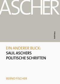 Bild vom Artikel Ein anderer Blick: Saul Aschers politische Schriften vom Autor Bernd Fischer