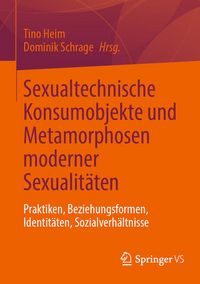 Produktbild: Sexualtechnische Konsumobjekte und Metamorphosen moderner Sexualit&auml;ten
