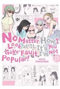 Produktbild: No Matter How I Look at It, It's You Guys' Fault I'm Not Popular!, Vol. 19