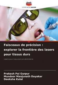 Produktbild: Faisceaux de pr&eacute;cision : explorer la fronti&egrave;re des lasers pour tissus durs