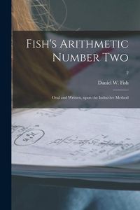 Produktbild: Fish's Arithmetic Number Two: Oral and Written, Upon the Inductive Method; 2