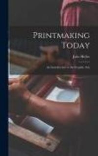 Produktbild: Printmaking Today; an Introduction to the Graphic Arts