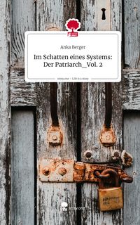 Produktbild: Im Schatten eines Systems: Der Patriarch_Vol. 2. Life is a Story - story.one