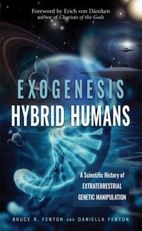 Bild vom Artikel Exogenesis: Hybrid Humans: A Scientific History of Extraterrestrial Genetic Manipulation vom Autor Bruce R. Fenton