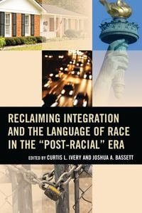 Produktbild: Reclaiming Integration and the Language of Race in the "Post-Racial" Era