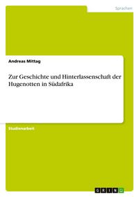 Produktbild: Zur Geschichte und Hinterlassenschaft der Hugenotten in S&uuml;dafrika