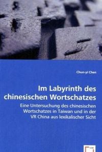 Produktbild: Chen, C: Im Labyrinth des chinesischen Wortschatzes