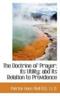 Produktbild: The Doctrine of Prayer; Its Utility; Abd Its Relation to Providence