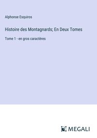 Produktbild: Histoire des Montagnards; En Deux Tomes