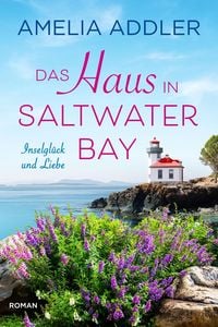 Produktbild: Das Haus in Saltwater Bay (Inselgl&uuml;ck und Liebe, #1)