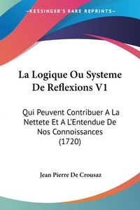 Produktbild: La Logique Ou Systeme De Reflexions V1