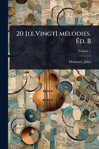 Produktbild: 20 [i.e.Vingt] m&Atilde;(c)lodies. &Atilde;d. B