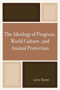 Produktbild: Ideology of Progress, World Culture, and Animal Protection