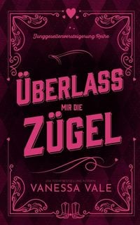 Produktbild: &Uuml;berlass mir die Z&uuml;gel