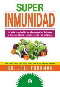 Produktbild: Superinmunidad : la gu&iacute;a de nutrici&oacute;n para fortalecer tus defensas y vivir m&aacute;s tiempo con m&aacute;s energ&iacute;a y sin enfermar