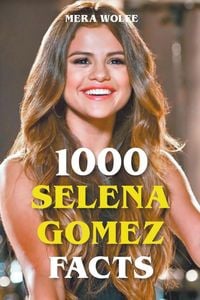 Produktbild: 1000 Selena Gomez Facts
