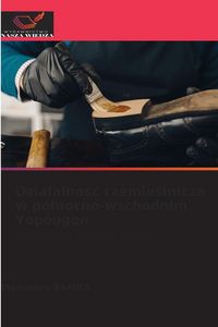 Produktbild: Dzia&iquest;alno&iquest;&iquest; rzemie&iquest;lnicza w p&oacute;&iquest;nocno-wschodnim Yopougon