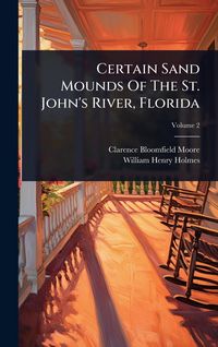 Produktbild: Certain Sand Mounds Of The St. John's River, Florida