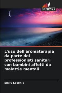 Produktbild: L'uso dell'aromaterapia da parte dei professionisti sanitari con bambini affetti da malattie mentali