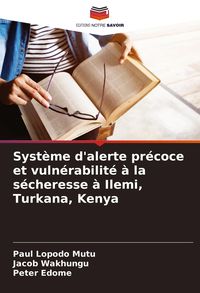 Produktbild: Syst&egrave;me d'alerte pr&eacute;coce et vuln&eacute;rabilit&eacute; &agrave; la s&eacute;cheresse &agrave; Ilemi, Turkana, Kenya
