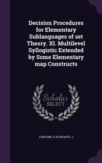 Produktbild: Decision Procedures for Elementary Sublanguages of set Theory. XI. Multilevel Syllogistic Extended by Some Elementary map Constructs