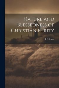 Produktbild: Nature and Blessedness of Christian Purity