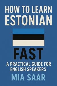 Produktbild: How to Learn Estonian Fast: A Practical Guide for English Speakers