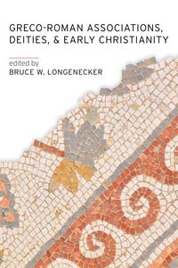 Produktbild: Greco-Roman Associations, Deities, and Early Christianity