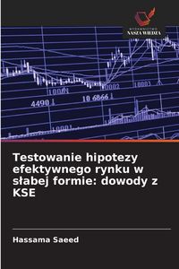 Produktbild: Testowanie hipotezy efektywnego rynku w s&iquest;abej formie: dowody z KSE